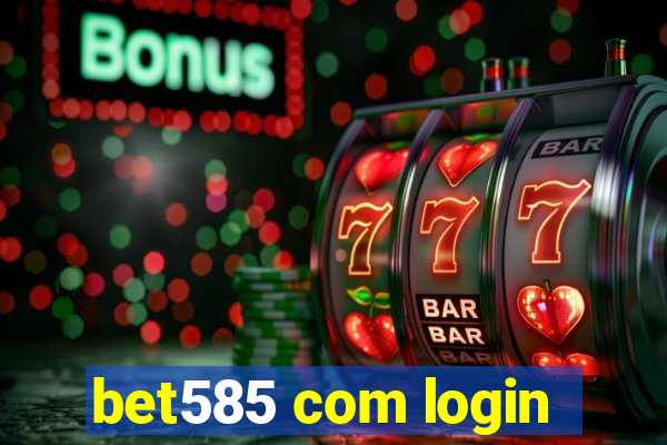 bet585 com login